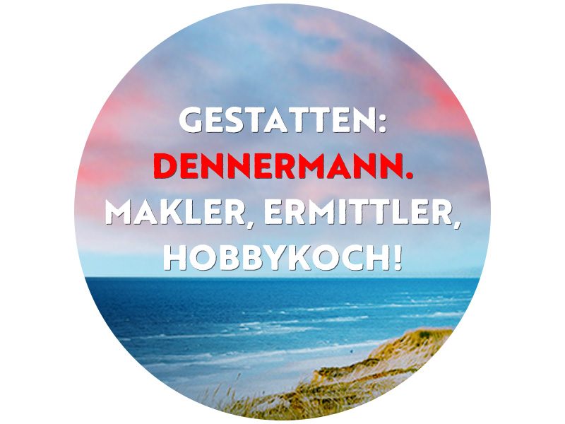 Runde Grafik mit dem Text: Gestatten: Dennermann. Markler, Ermittler, Hobbykoch!