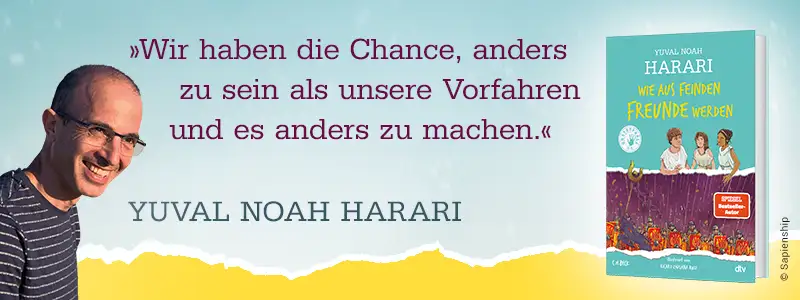  Bild mit Abbildung des Autors Yuval Noah Harari und seinem Buch Wie aus Feinden Freunde werden: Wir haben die Chance, anders zu sein als unsere Vorfahren und es anders zu machen.