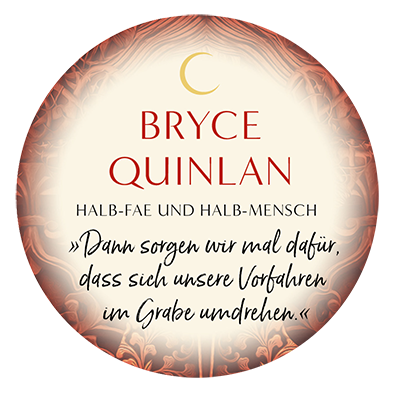 Runder Button mit dem Text Bryce Quinlan, Halb-Fae und Halb-Mensch.