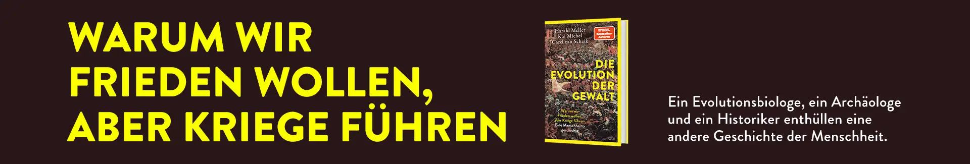 Buch Die Evolution der Gewalt der Autoren Harald Meller, Kai Michel und Carel van Schaik und Text Warum wir Frieden wollen, aber Kriege führen.