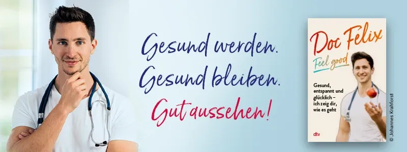Buch Doc Felix Feel Good, Bild des Autors Felix Berndt und Text Gesund werden, gesund bleiben, gut aussehen.