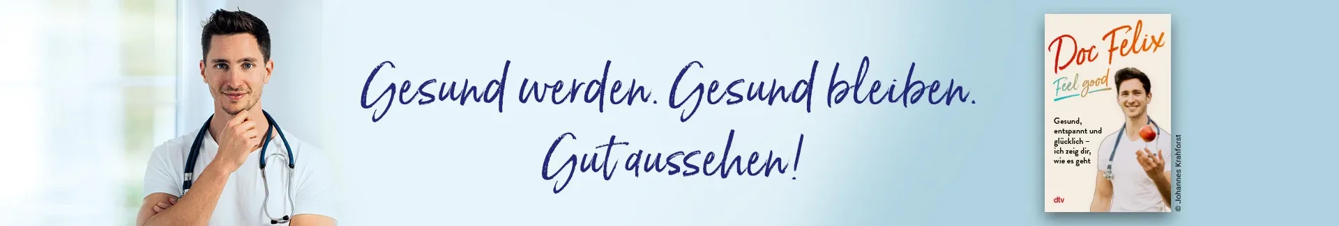 Buch Doc Felix Feel Good, Bild des Autors Felix Berndt und Text Gesund werden, gesund bleiben, gut aussehen.
