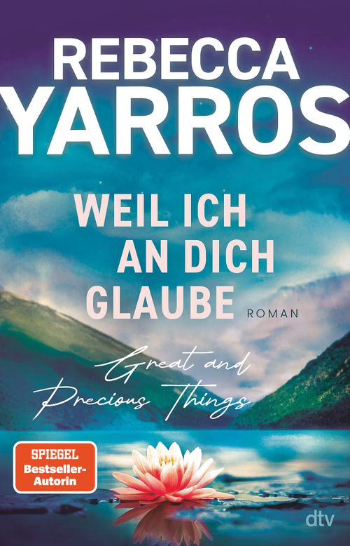 Cover des Buches Weil ich an dich glaube – Great and Precious Things von Rebecca  Yarros