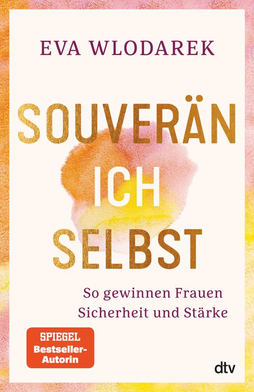 Cover des Buches Souverän ich selbst So gewinnen Frauen Sicherheit und Stärke von Eva Wlodarek