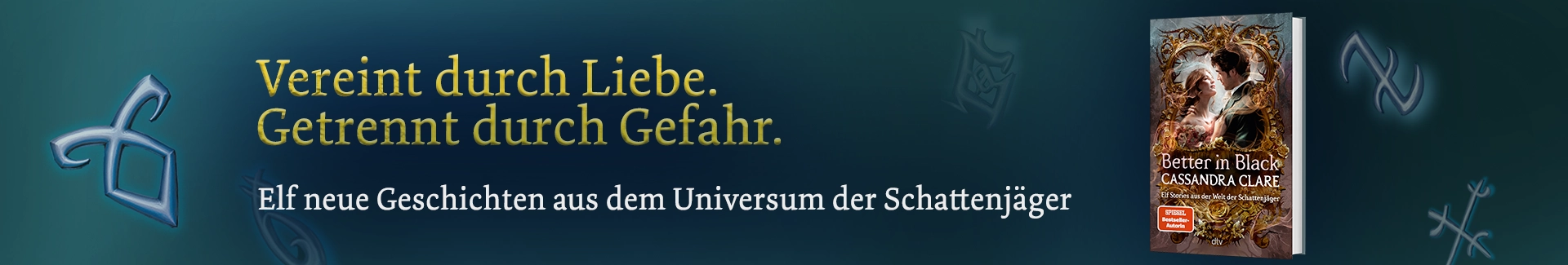 3D Cover des Buchs "Secrets o3D Cover des Buchs "Better in Black" von Cassandra Clare, links daneben der Werbetext: Vereint durch Liebe. Getrennt durch Gefahr. Elf neue Geschichten aus dem Universum der Schattenjäger.