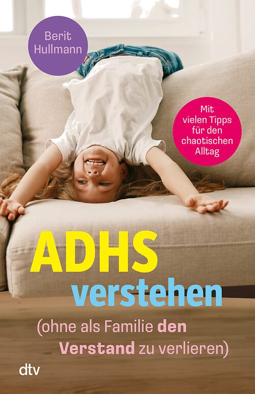 Cover des Buches ADHS verstehen – ohne als Familie den Verstand zu verlieren von Berit Hullmann
