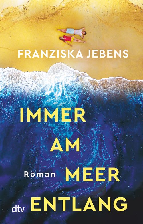 Cover des Buches Immer am Meer entlang von Franziska Jebens