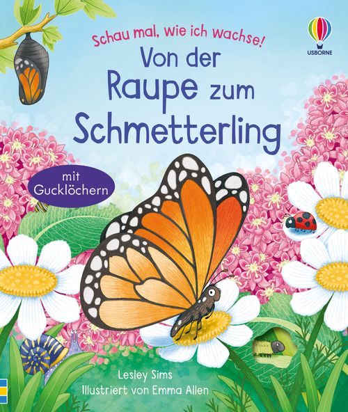 Cover des Buches Schau mal, wie ich wachse! Von der Raupe zum Schmetterling von Lesley Sims