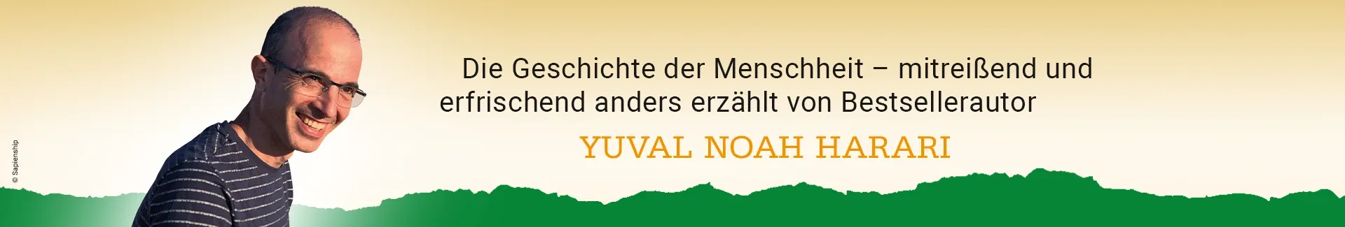 Die Geschichte der Menschheit - mitreißend und erfrischend anders erzählt von Bestsellerautor Yuval Noah Harari