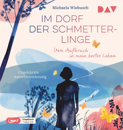 Cover des Buches Im Dorf der Schmetterlinge. Vom Aufbruch in mein bestes Leben von Michaela Wiebusch