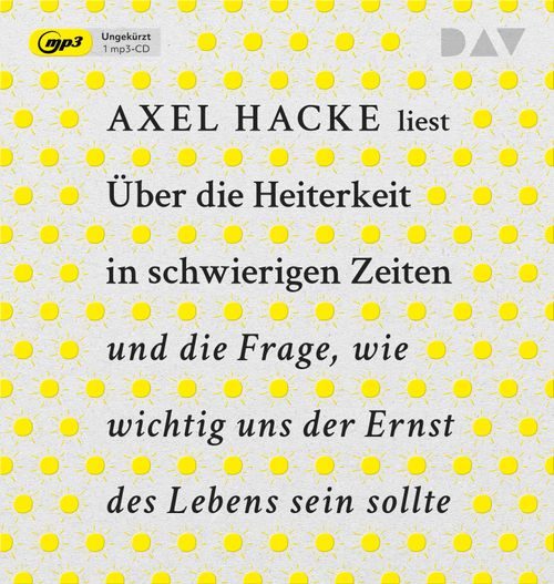 Cover des Buches Über die Heiterkeit in schwierigen Zeiten und die Frage, wie wichtig uns der Ernst des Lebens sein sollte von 