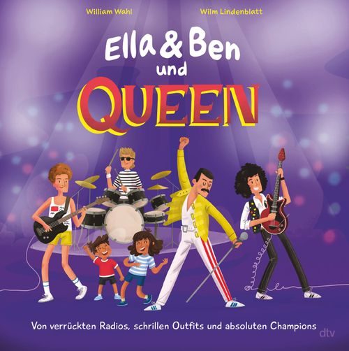 Cover des Buches Ella & Ben und Queen – Von verrückten Radios, schrillen Outfits und absoluten Champions von William Wahl