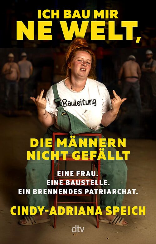 Cover des Buches Ich bau mir 'ne Welt, die Männern nicht gefällt von Cindy-Adriana Speich