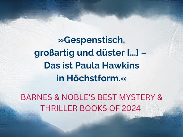 Text Gespenstisch, großartig und düster – das ist Paula Hawkins in Höchstform. Zitat von Barnes & Noble’s Best Mystery & Thriller Books of 2024