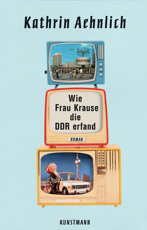 Cover des Buches Wie Frau Krause die DDR erfand von Kathrin Aehnlich