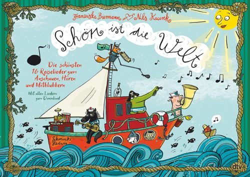 Schön ist die Welt – Die schönsten 16 Reiselieder zum Anschauen, Hören und Mitblubbern