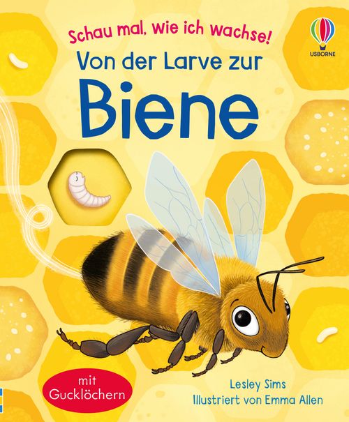 Cover des Buches Schau mal, wie ich wachse! Von der Larve zur Biene von 