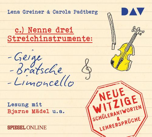Cover des Buches »Nenne drei Streichinstrumente: Geige, Bratsche, Limoncello«. Neue witzige Schülerantworten & Lehrersprüche von 