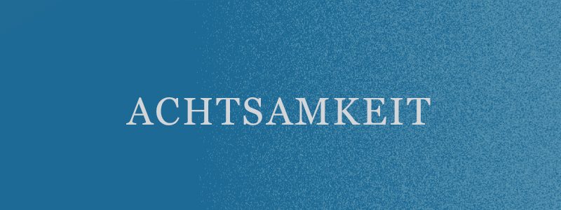 Achtsamkeit