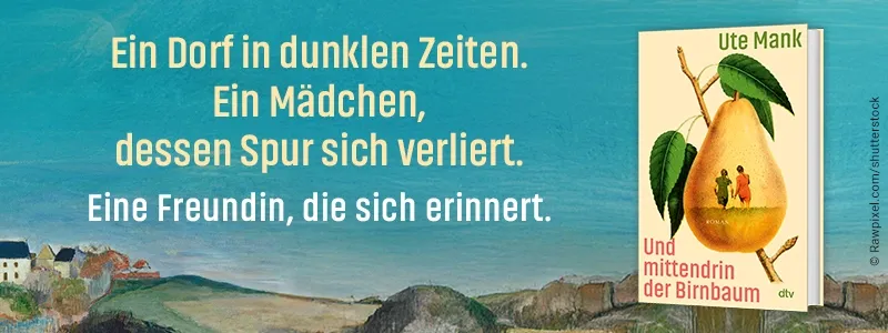 Im Hintergrund ein Gemälde einer Landschaft, links das 3D-Cover des Buchs "Und mittendrin der Birnbaum" von Ute Mank, rechts daneben der Text: "Ein Dorf in dunklen Zeiten. Ein Mädchen, dessen Spur sich verliert. Eine Freundin, die sich erinnert."